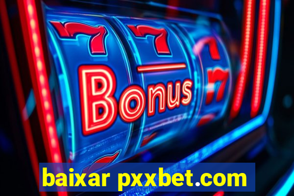 baixar pxxbet.com